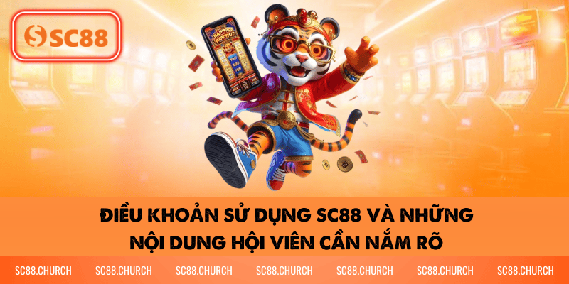 Điều khoản sử dụng SC88 và những nội dung hội viên cần nắm rõ