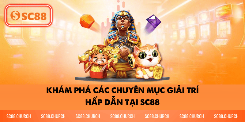 Khám phá các chuyên mục giải trí hấp dẫn tại SC88