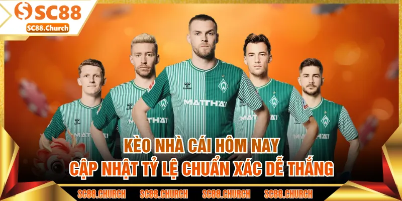 Kèo Nhà Cái Hôm Nay - Cập Nhật Tỷ Lệ Chuẩn Xác Dễ Thắng