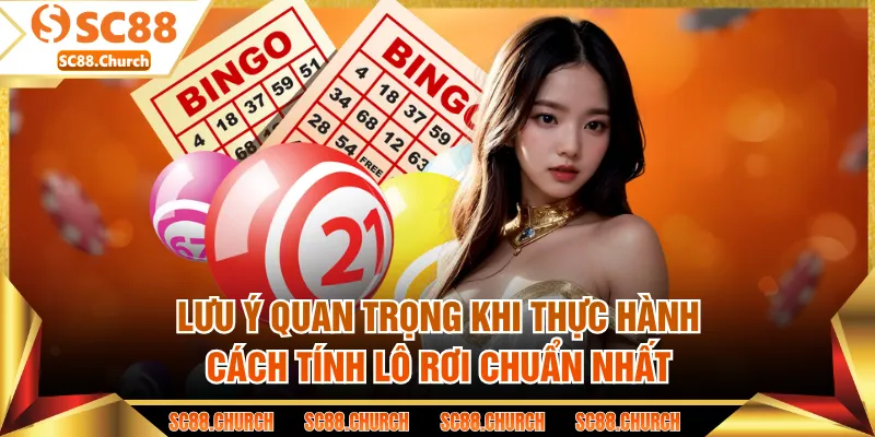 Lưu ý quan trọng khi thực hành cách tính lô rơi chuẩn nhất 